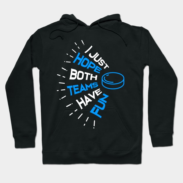 I Just Hope Both Teams Have Fun Funny Hockey Sports Hoodie by jkshirts